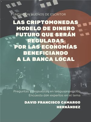 cover image of Las Criptomonedas Modelo De Dinero Futuro Que Serán Reguladas Por Las Economías Beneficiando a La Banca Local